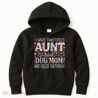 I Have Two Titles Aunt And Dog Mom Kids Hoodie thumb 0