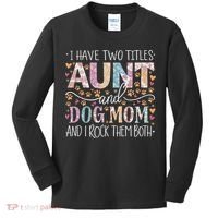 I Have Two Titles Aunt And Dog Mom Kids Long Sleeve Shirt thumb 0