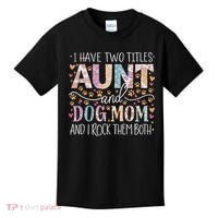 I Have Two Titles Aunt And Dog Mom Kids T-Shirt thumb 0