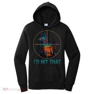 Id Hit That Pinata Cinco De Mayo Funny Ideas Women Women's Hoodie