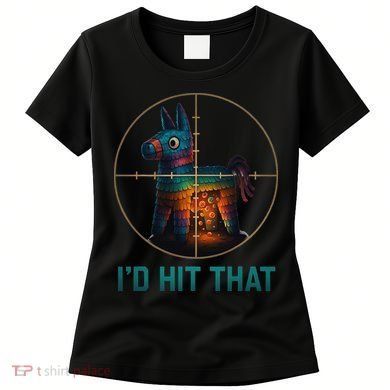Id Hit That Pinata Cinco De Mayo Funny Ideas Women Women's T-Shirt