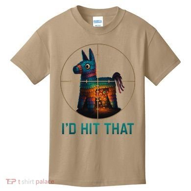 Id Hit That Pinata Cinco De Mayo Funny Ideas Women Kids T-Shirt