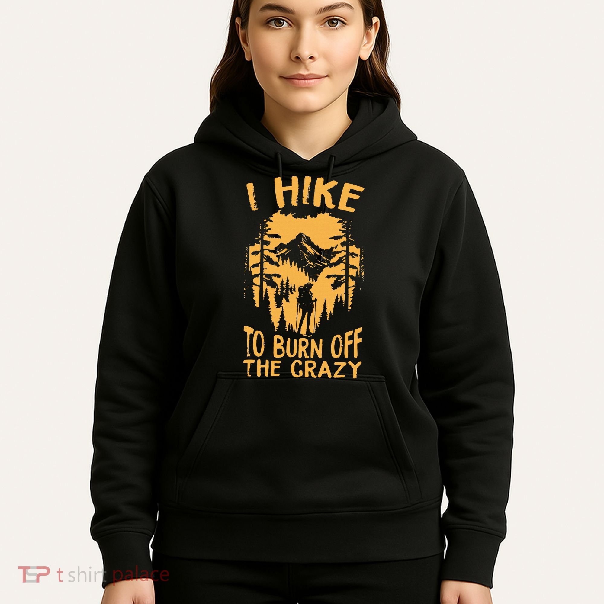 I Hike To Burn Off The Crazy Hoodie