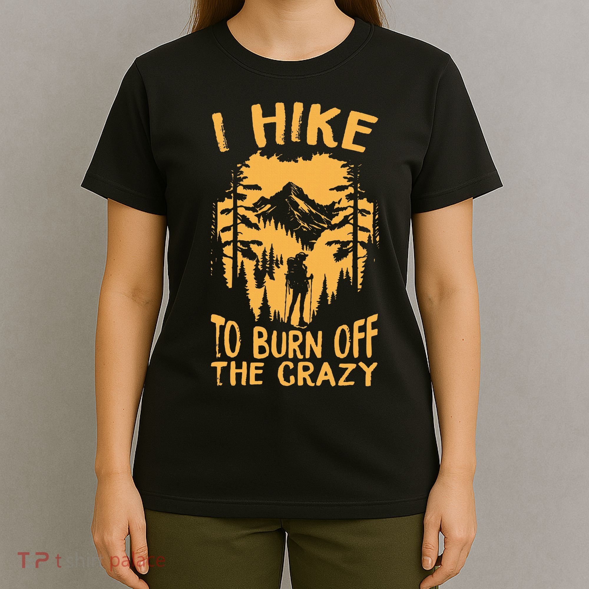 I Hike To Burn Off The Crazy T-Shirt