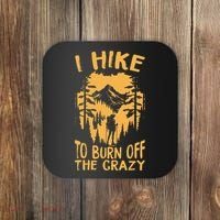 I Hike To Burn Off The Crazy Coaster thumb 0