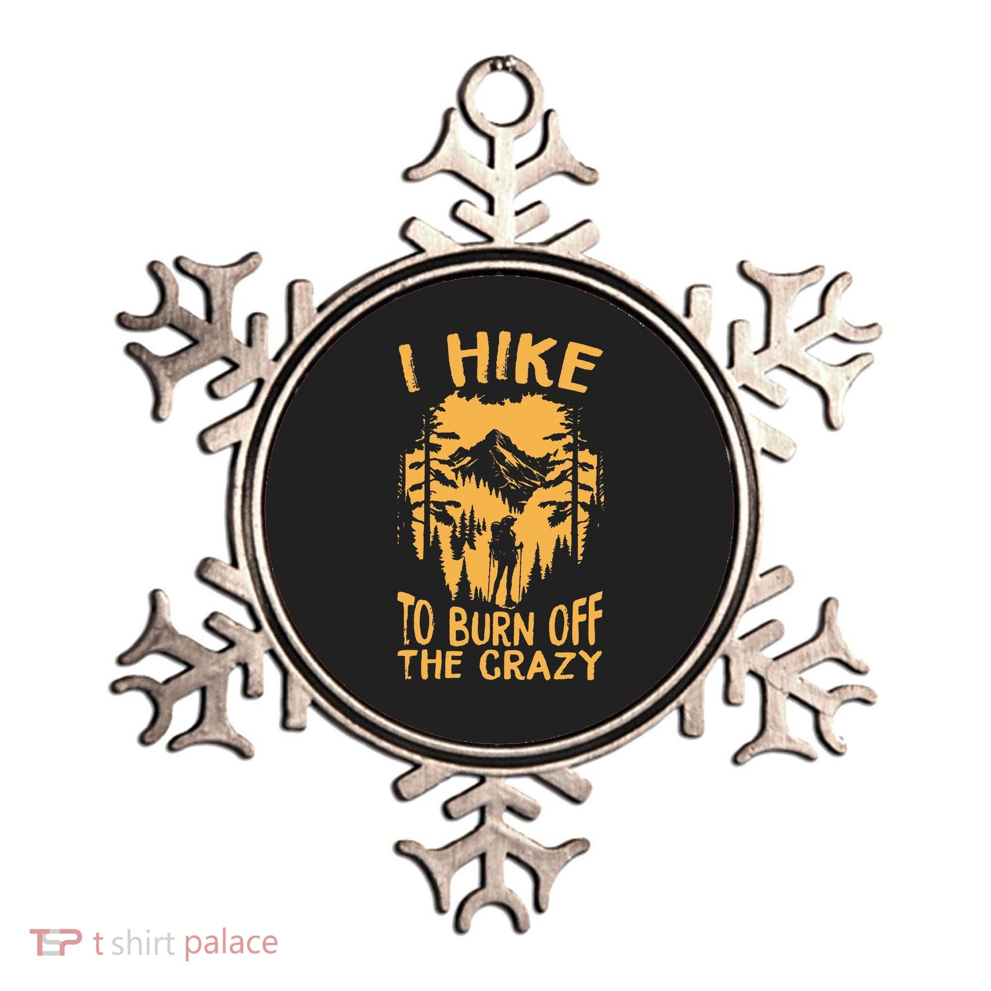I Hike To Burn Off The Crazy Ornament