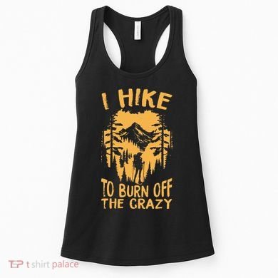 I Hike To Burn Off The Crazy Women's Tank Top
