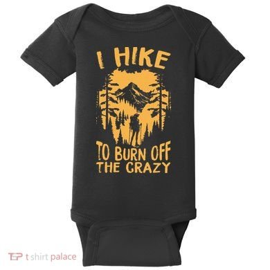 I Hike To Burn Off The Crazy Baby Bodysuit