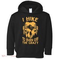 I Hike To Burn Off The Crazy Toddler Hoodie thumb 0