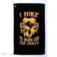 I Hike To Burn Off The Crazy Golf Towel thumb 0