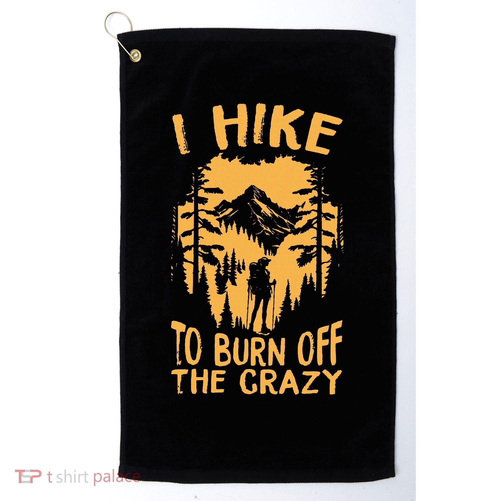 I Hike To Burn Off The Crazy Golf Towel