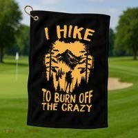 I Hike To Burn Off The Crazy Golf Towel thumb 1