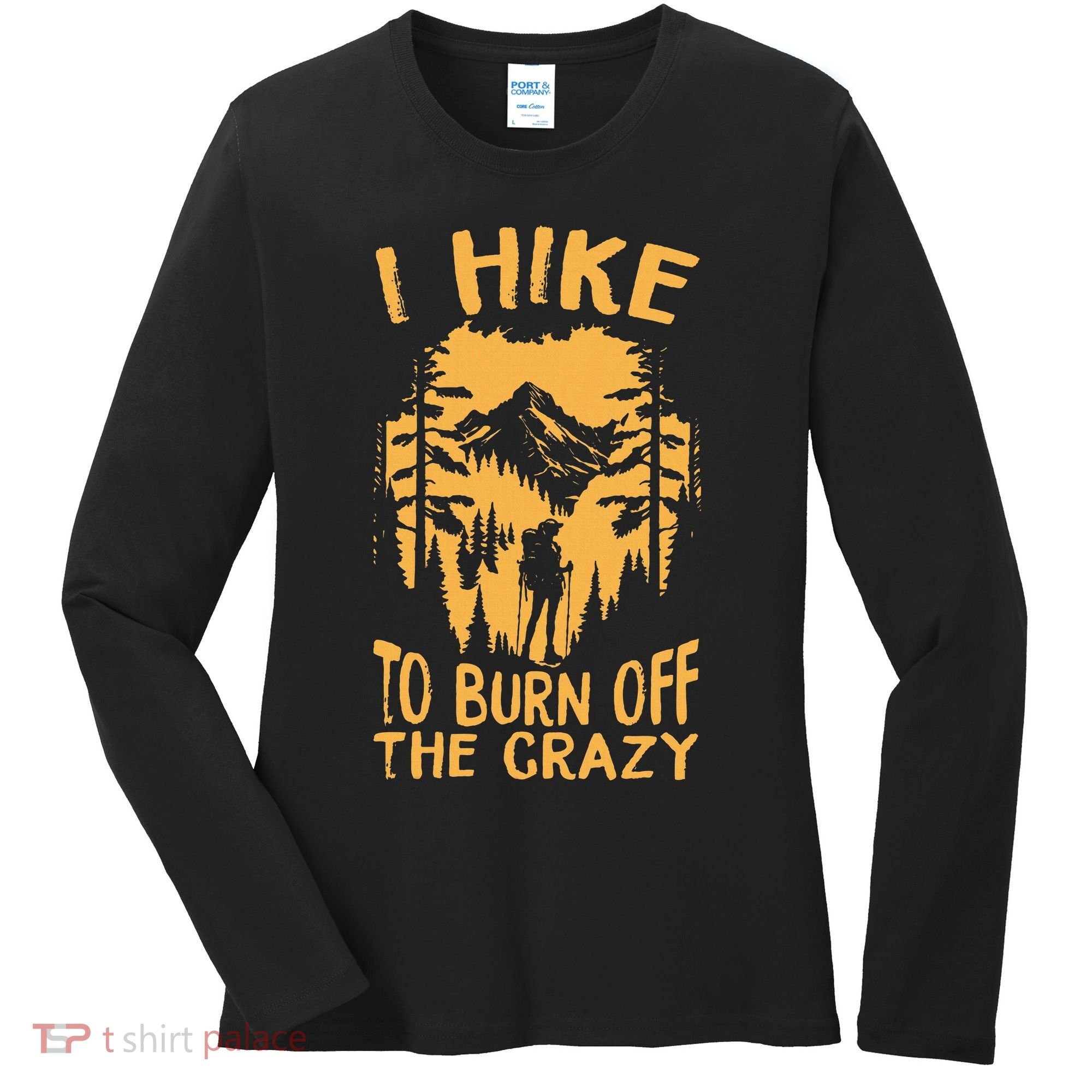 I Hike To Burn Off The Crazy Women's Long Sleeve Shirt