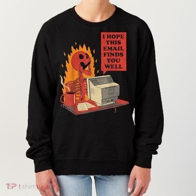 I Hope This Email Finds You Well Funny Skeleton Women's Sweatshirt