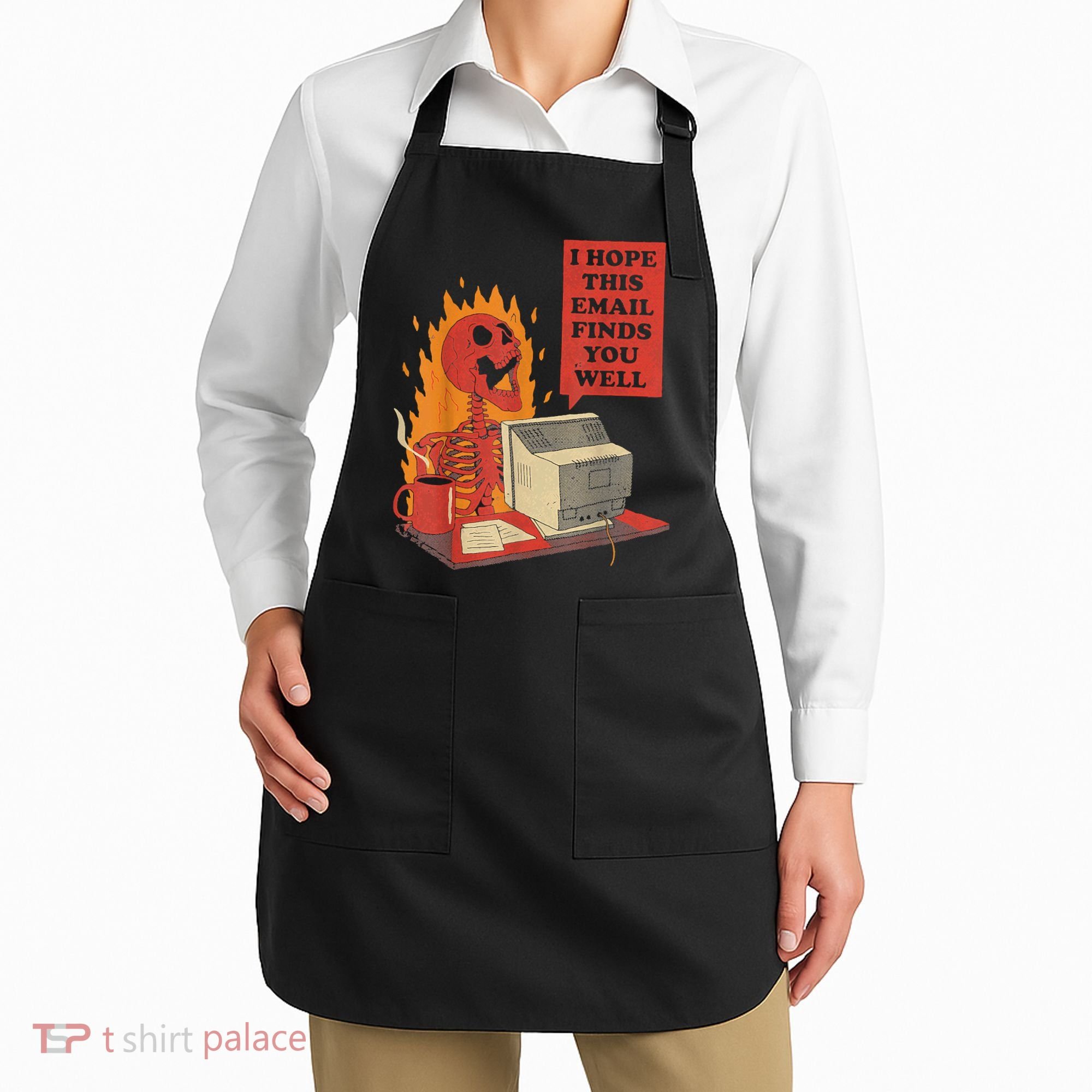 I Hope This Email Finds You Well Funny Skeleton Apron