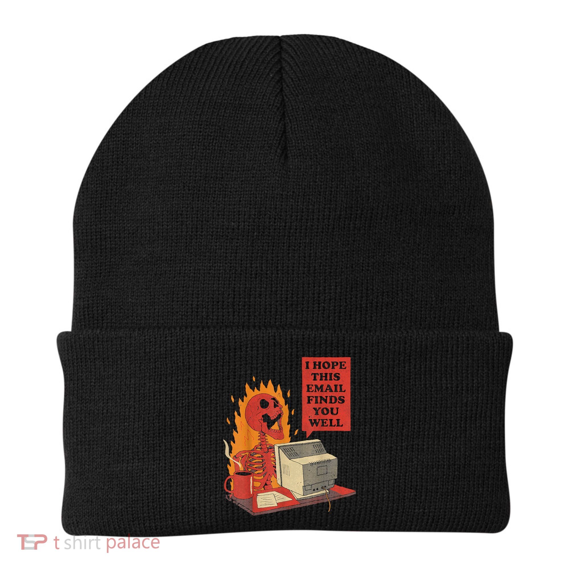 I Hope This Email Finds You Well Funny Skeleton Beanie