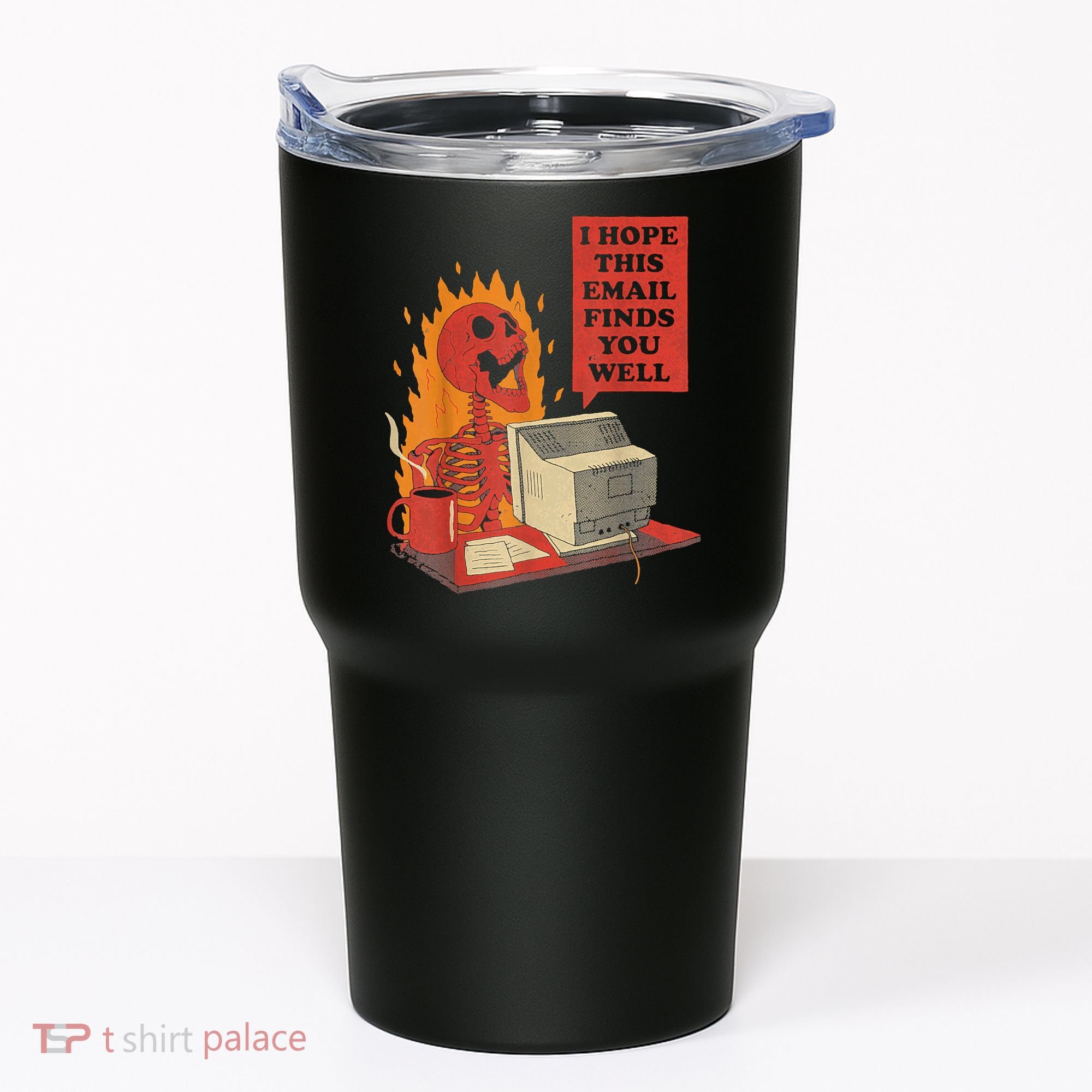 I Hope This Email Finds You Well Funny Skeleton Tumbler