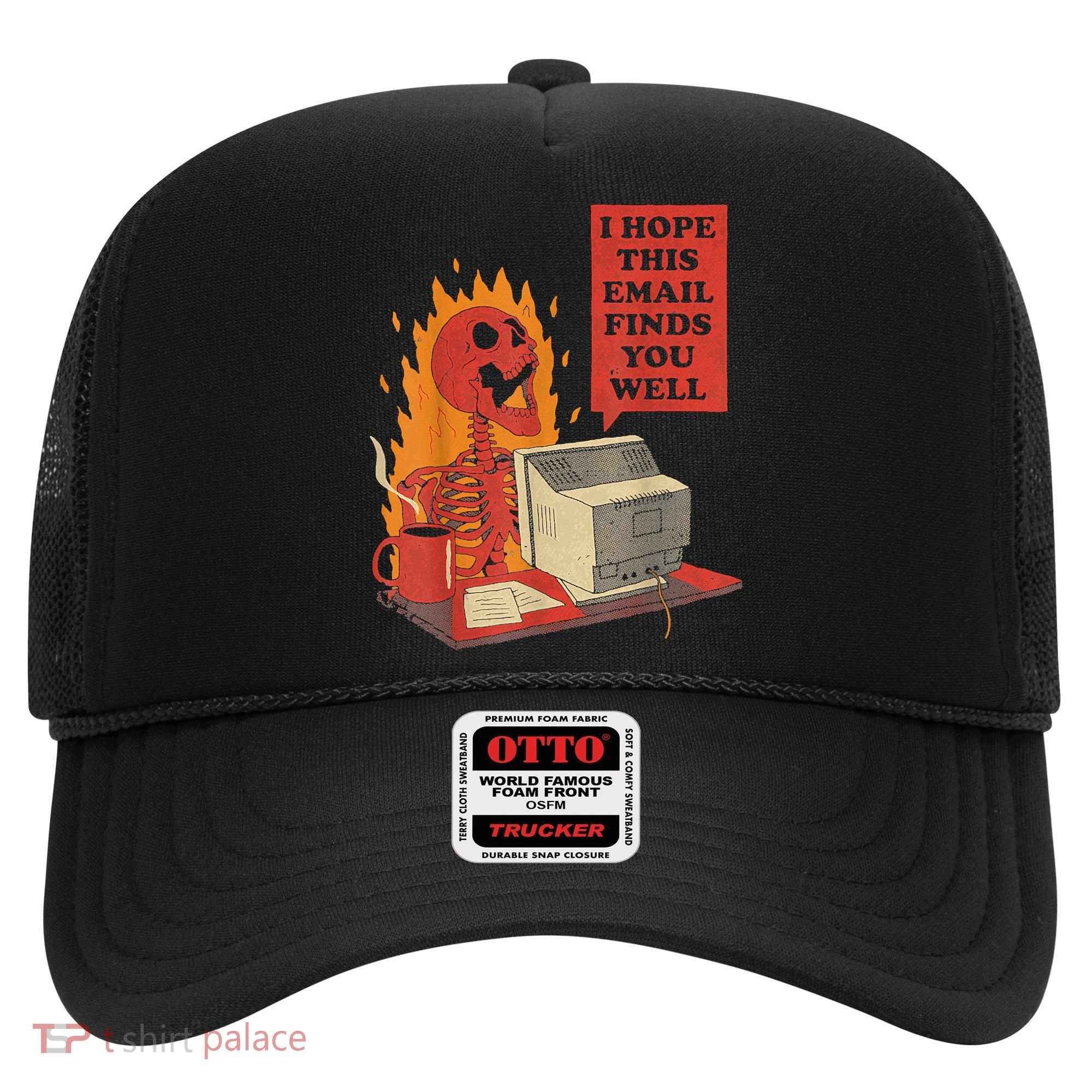 I Hope This Email Finds You Well Funny Skeleton Hat