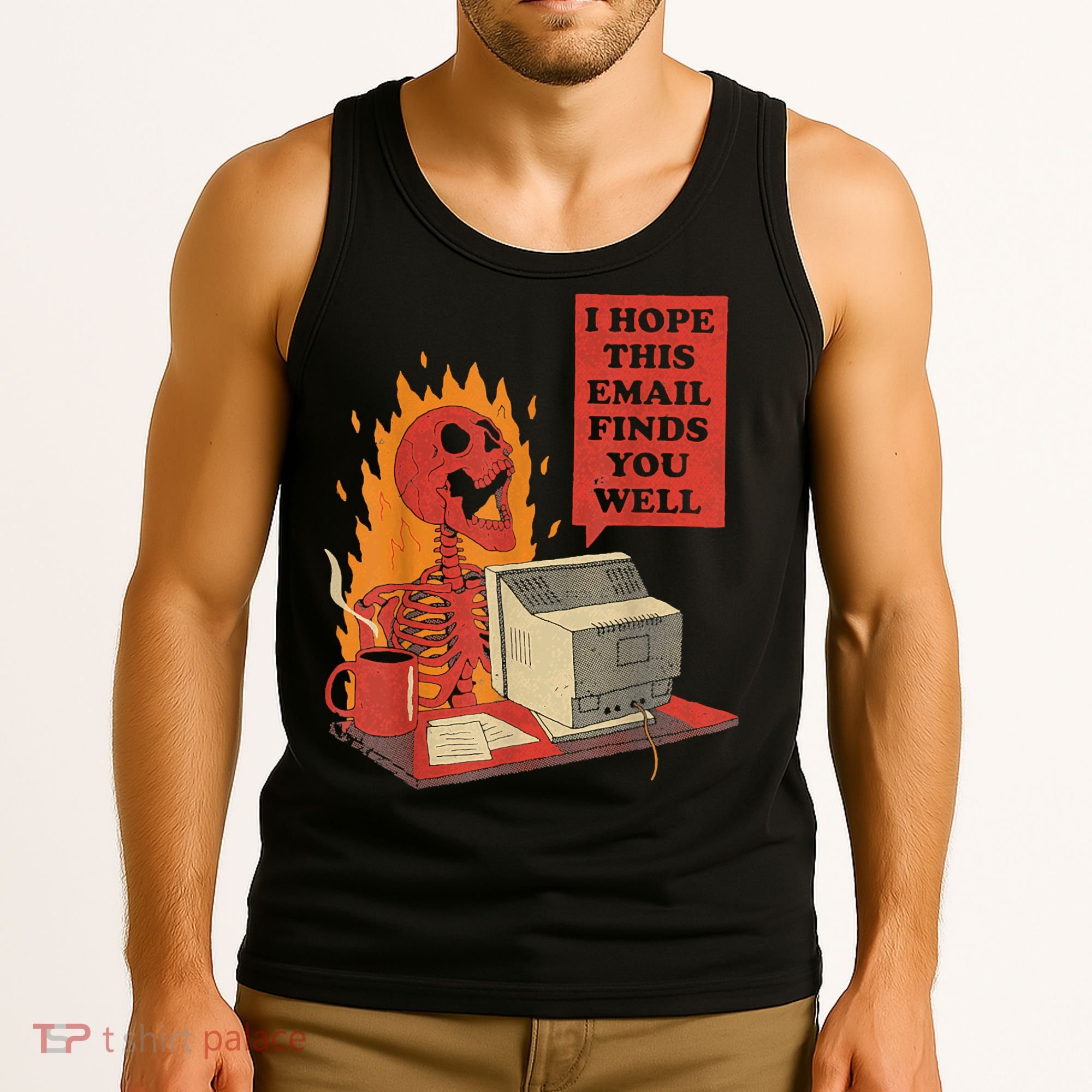 I Hope This Email Finds You Well Funny Skeleton Tank Top