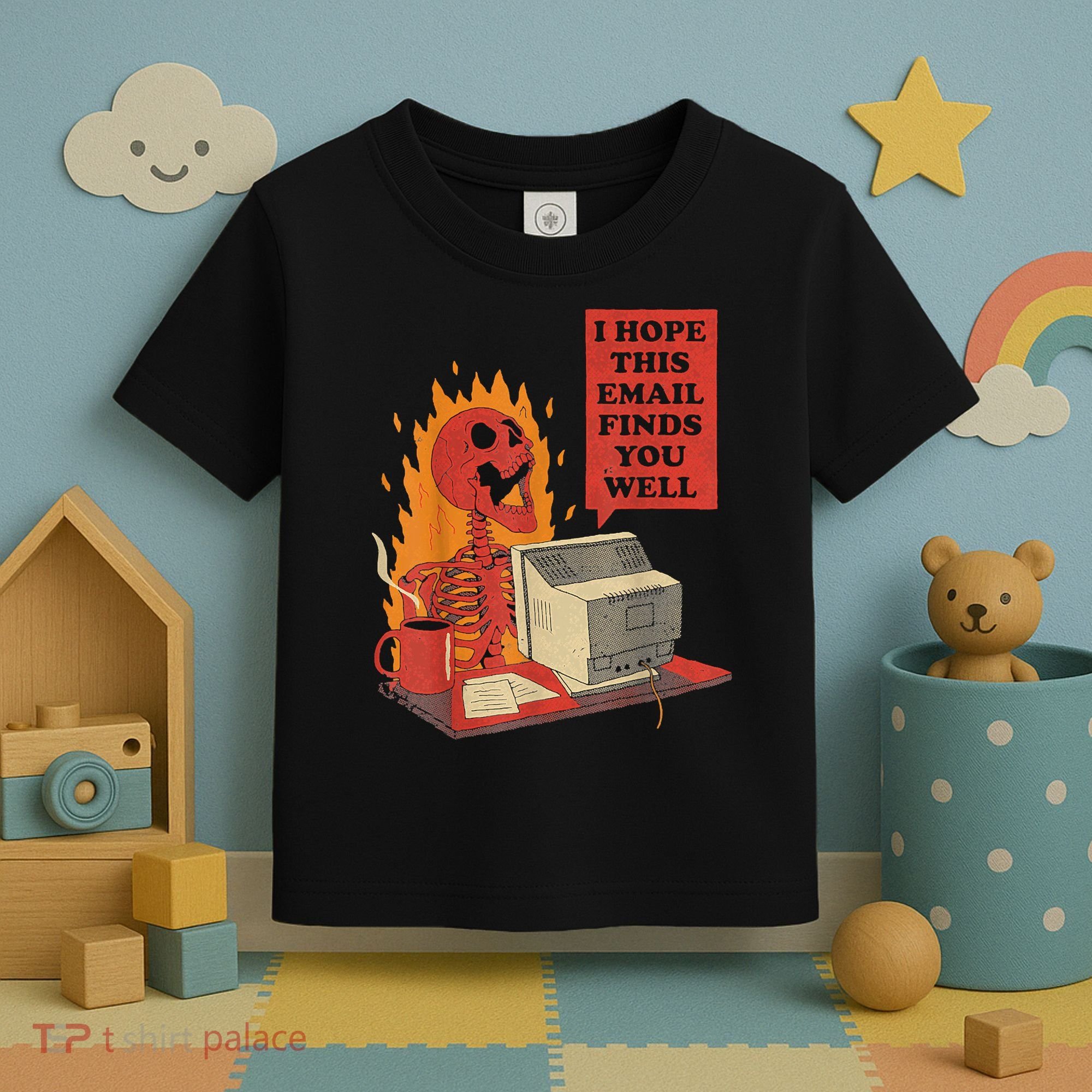I Hope This Email Finds You Well Funny Skeleton Toddler T-Shirt
