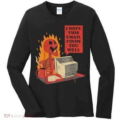 I Hope This Email Finds You Well Funny Skeleton Women's Long Sleeve Shirt