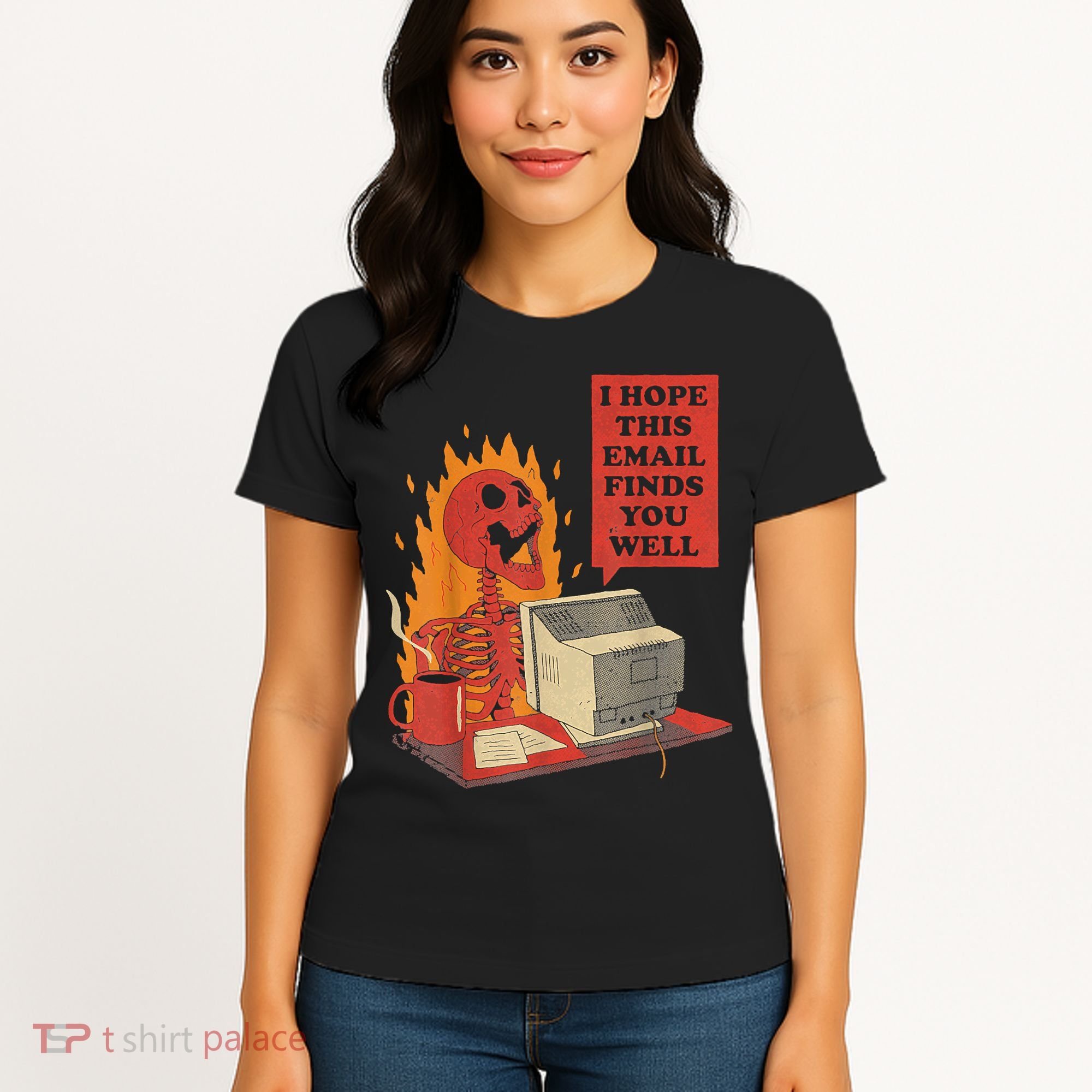 I Hope This Email Finds You Well Funny Skeleton Women's T-Shirt
