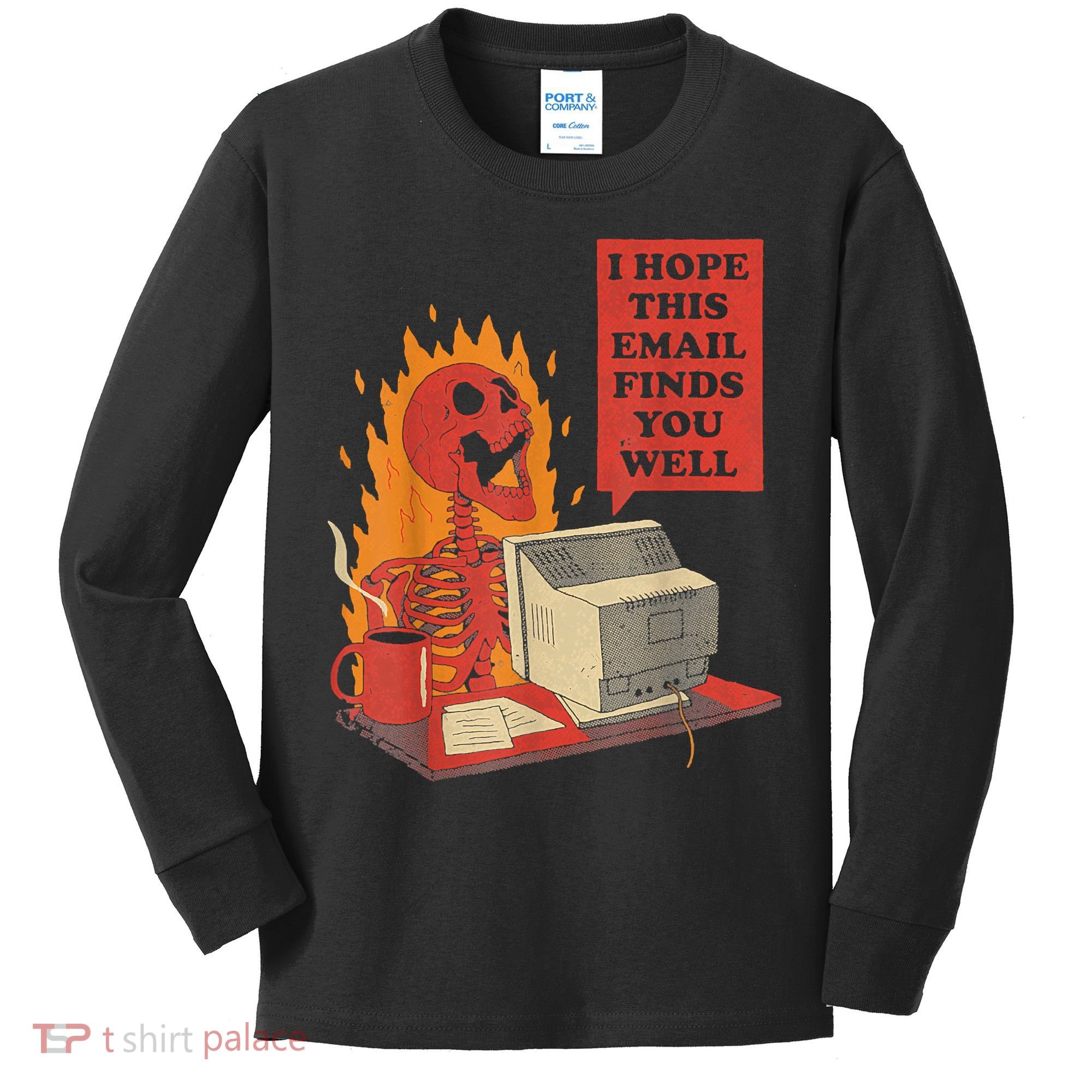I Hope This Email Finds You Well Funny Skeleton Kids Long Sleeve Shirt