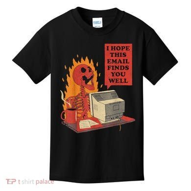 I Hope This Email Finds You Well Funny Skeleton Kids T-Shirt