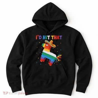 I'D HIT THAT FUNNY CINCO DE MAYO T Hoodie