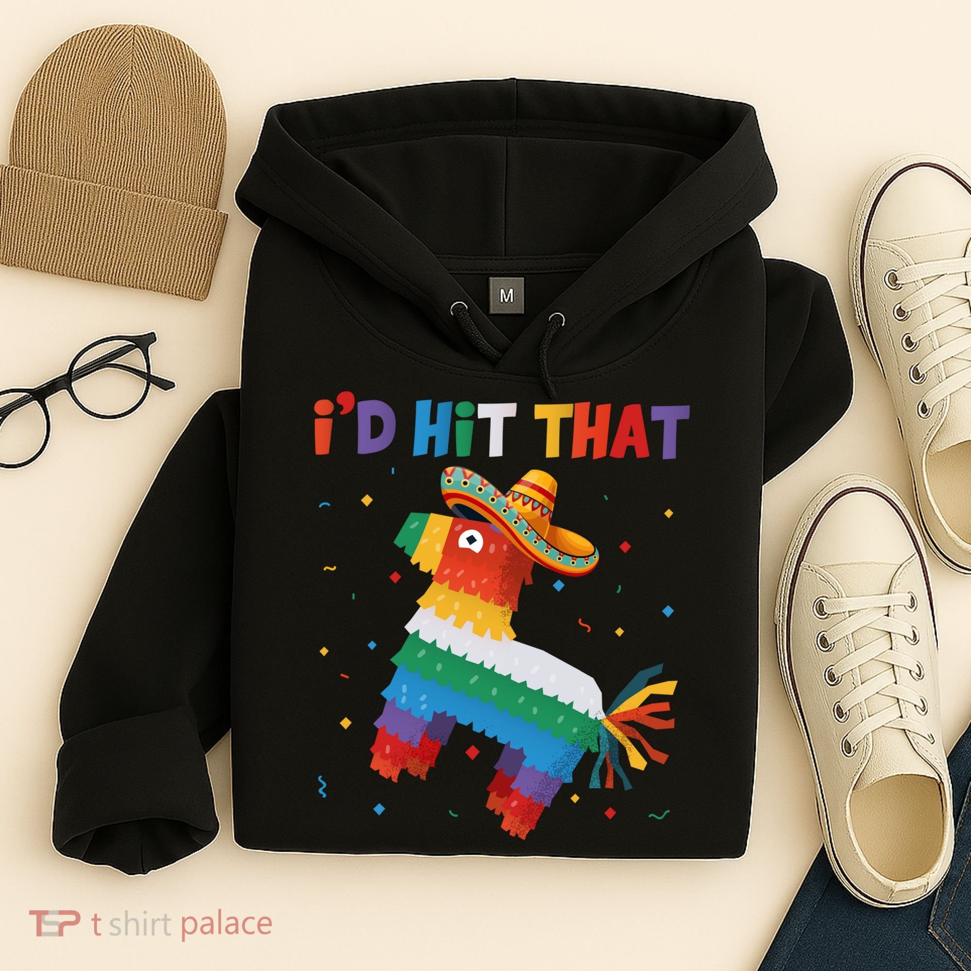I'D HIT THAT FUNNY CINCO DE MAYO T Hoodie