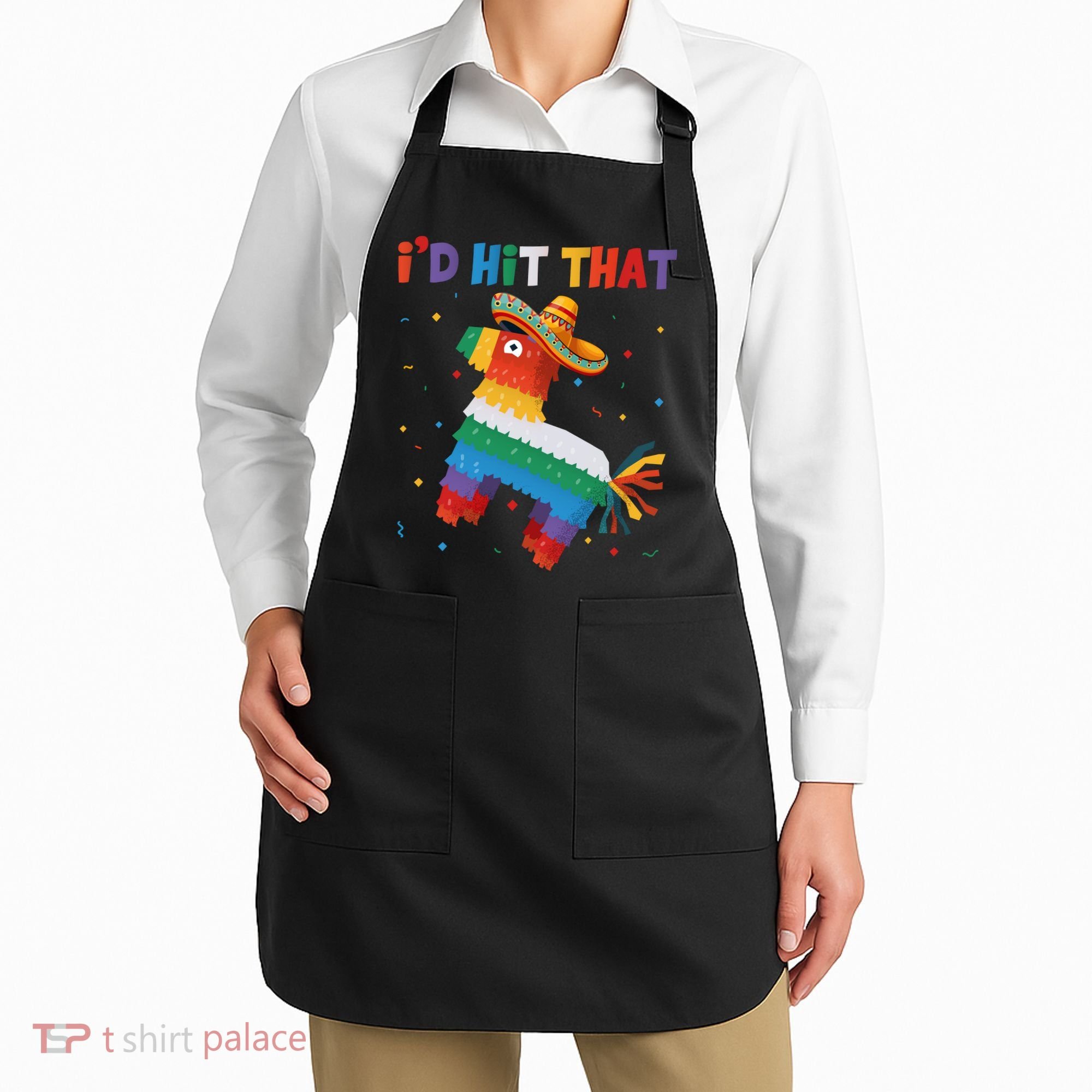I'D HIT THAT FUNNY CINCO DE MAYO T Apron