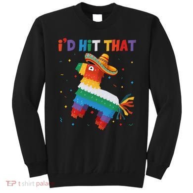 I'D HIT THAT FUNNY CINCO DE MAYO T Sweatshirt