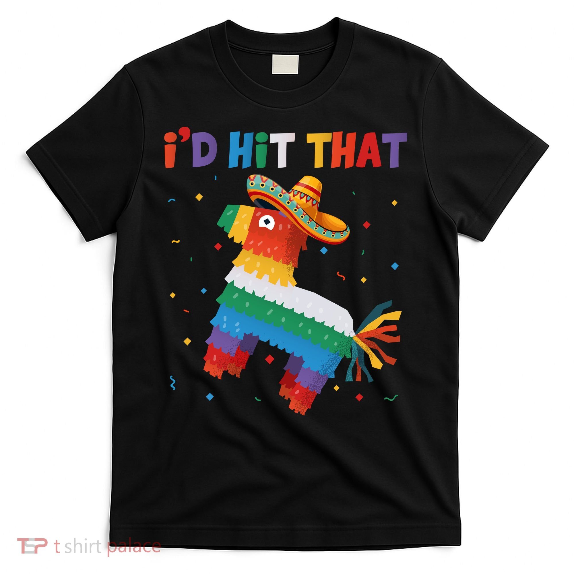 I'D HIT THAT FUNNY CINCO DE MAYO T T-Shirt
