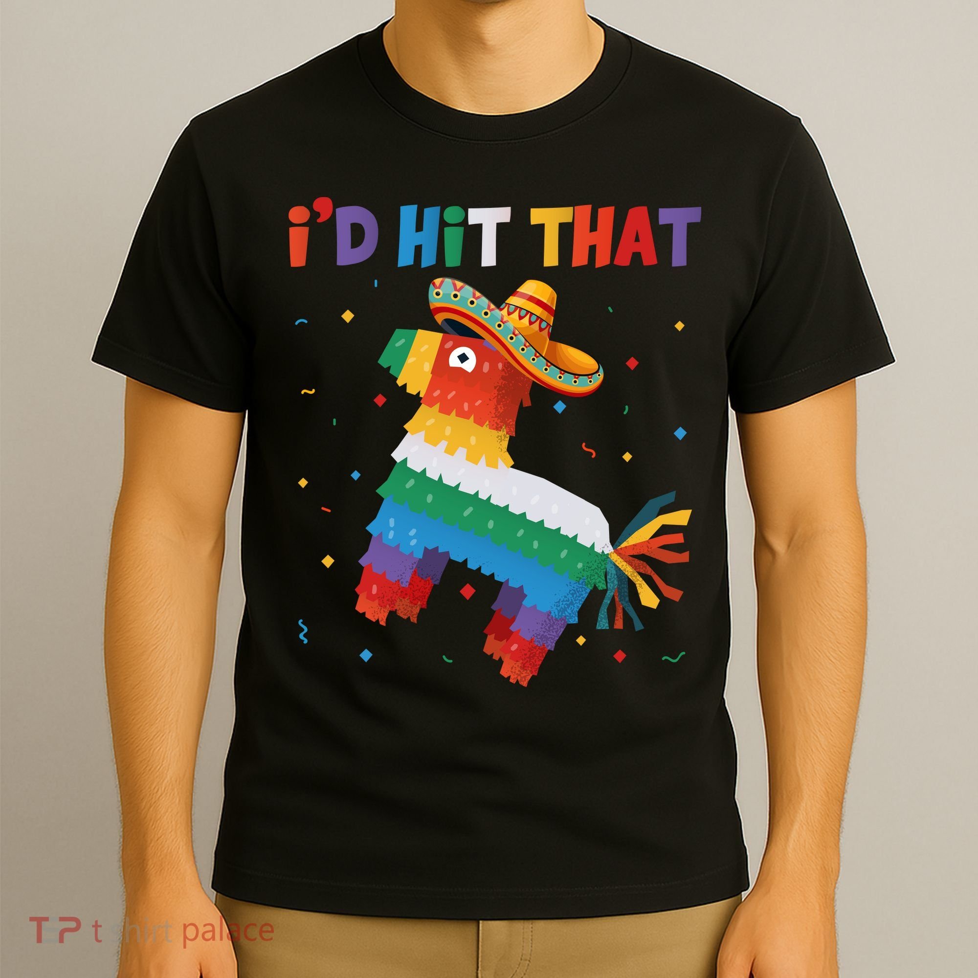 I'D HIT THAT FUNNY CINCO DE MAYO T T-Shirt
