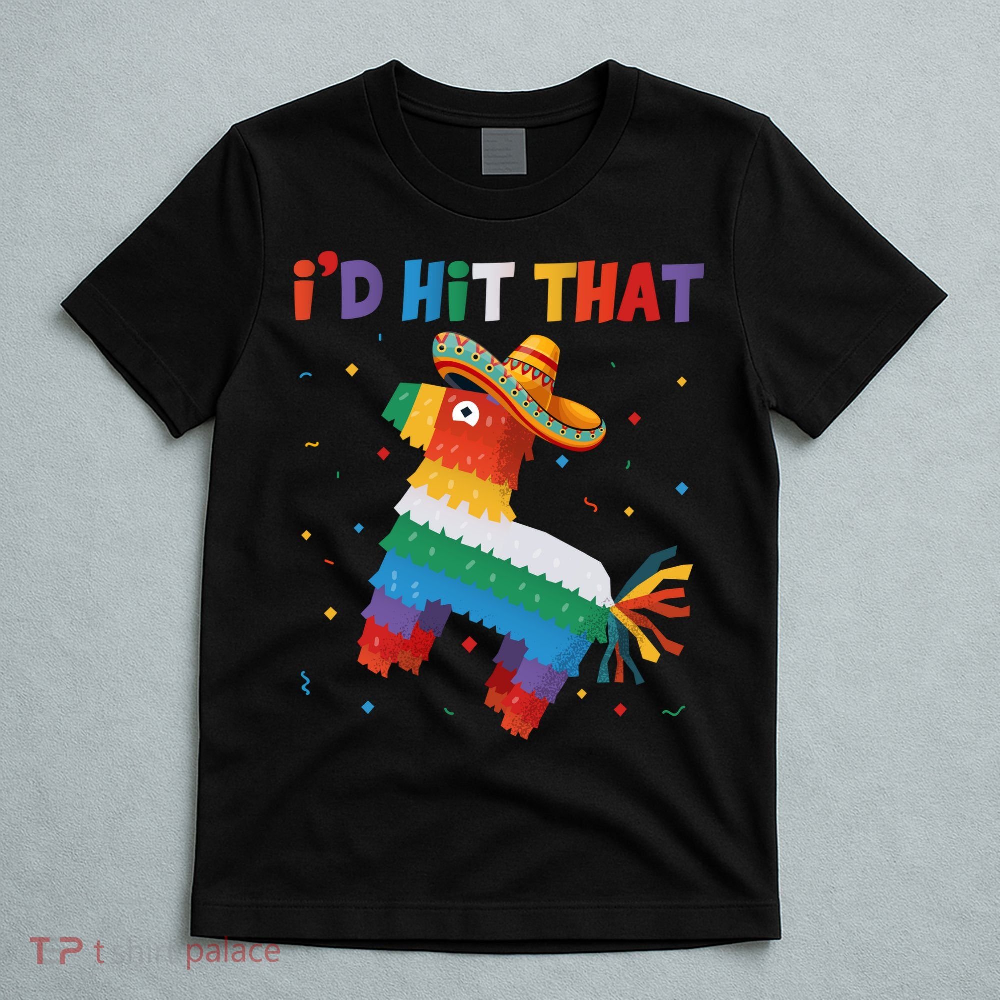 I'D HIT THAT FUNNY CINCO DE MAYO T T-Shirt