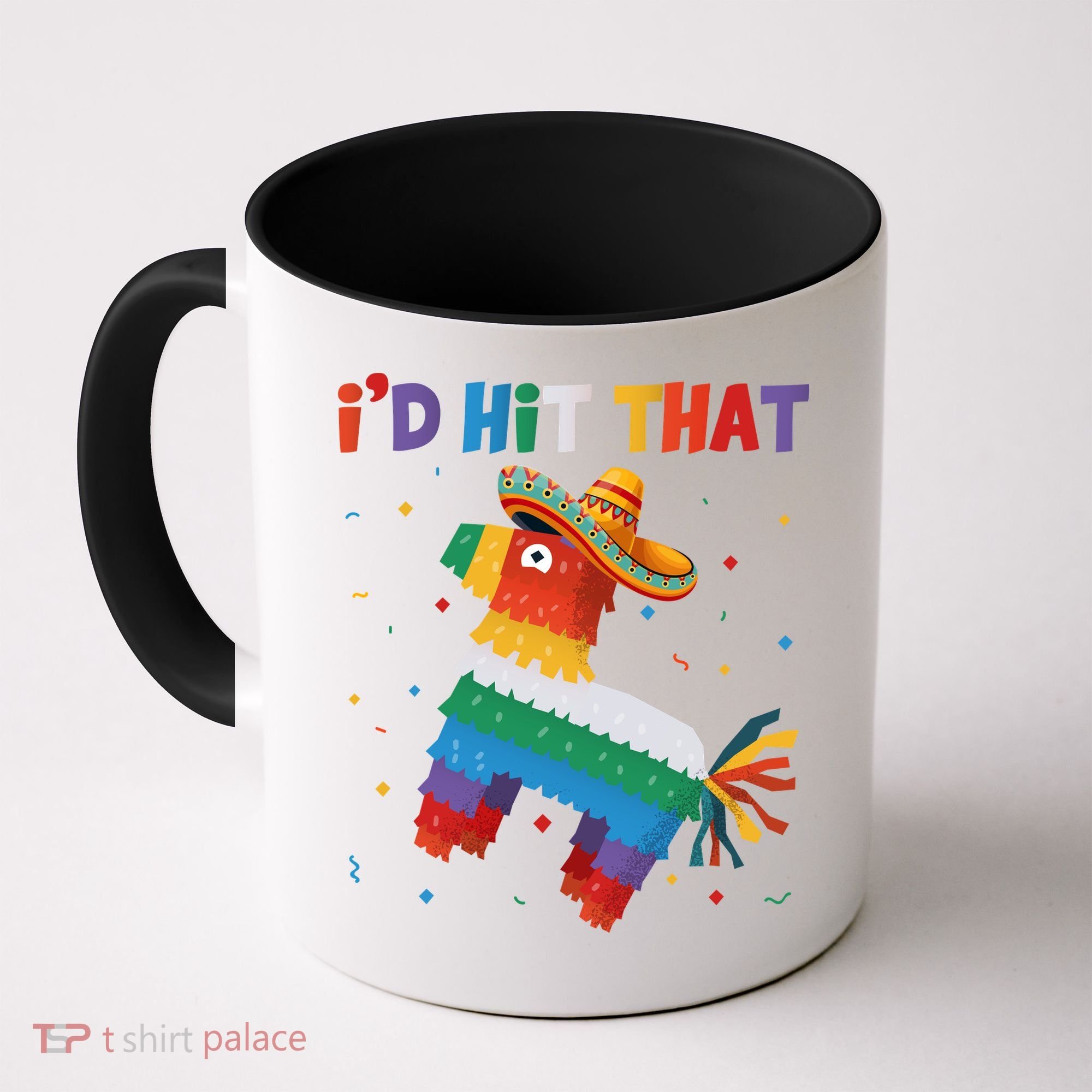 I'D HIT THAT FUNNY CINCO DE MAYO T Coffee Mug