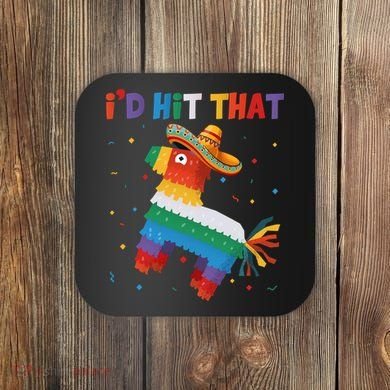 I'D HIT THAT FUNNY CINCO DE MAYO T Coaster