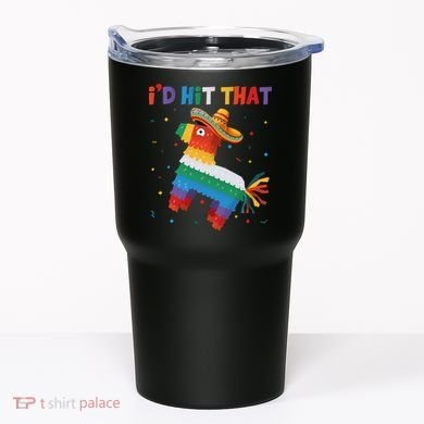 I'D HIT THAT FUNNY CINCO DE MAYO T Tumbler