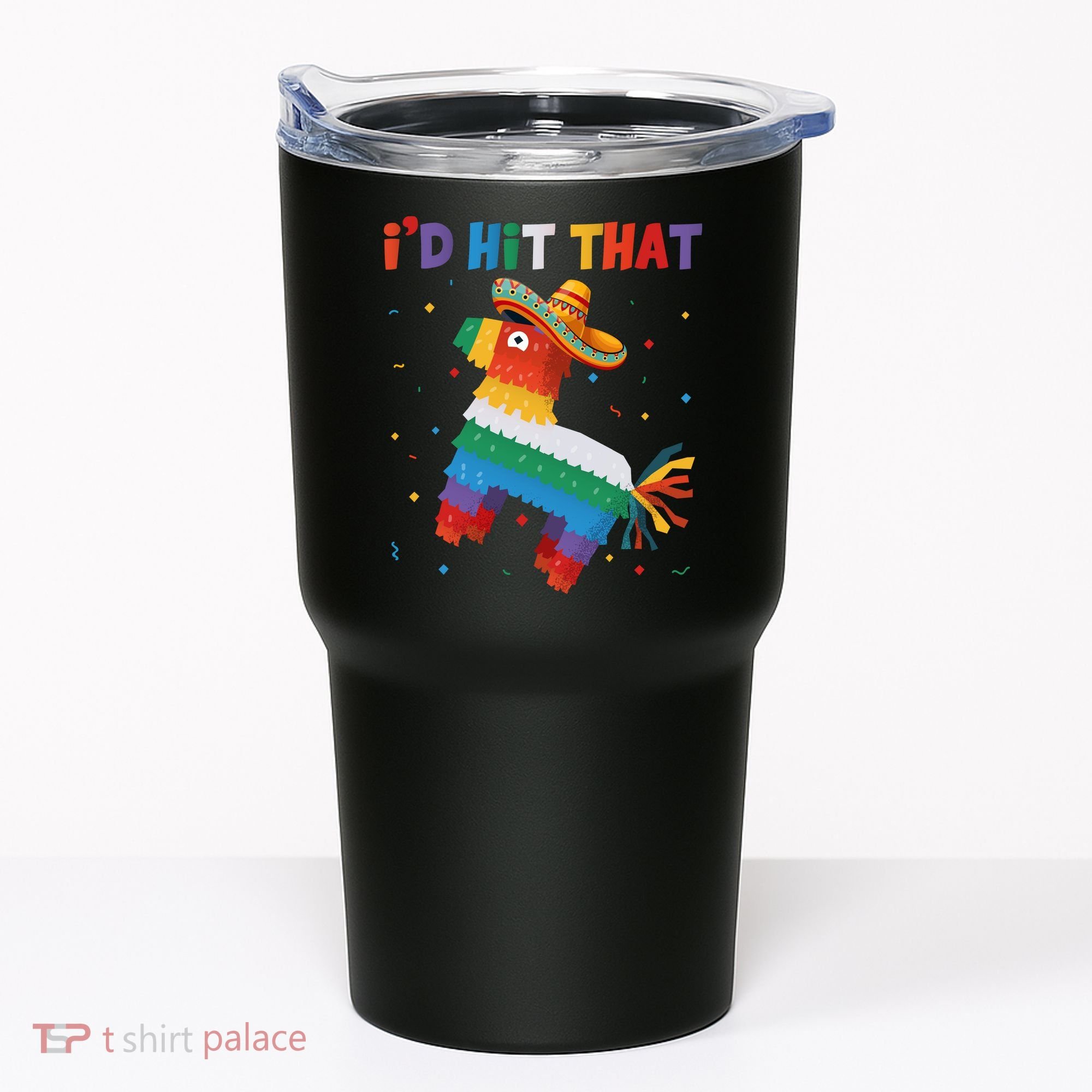 I'D HIT THAT FUNNY CINCO DE MAYO T Tumbler