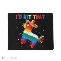 I'D HIT THAT FUNNY CINCO DE MAYO T Mousepad thumb 0