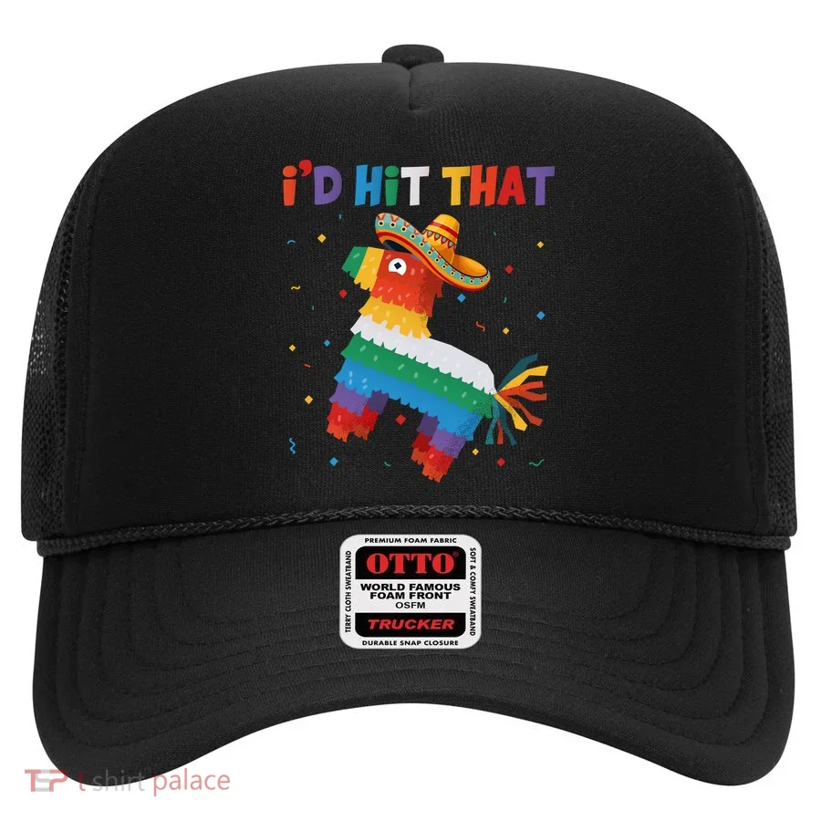 I'D HIT THAT FUNNY CINCO DE MAYO T Hat