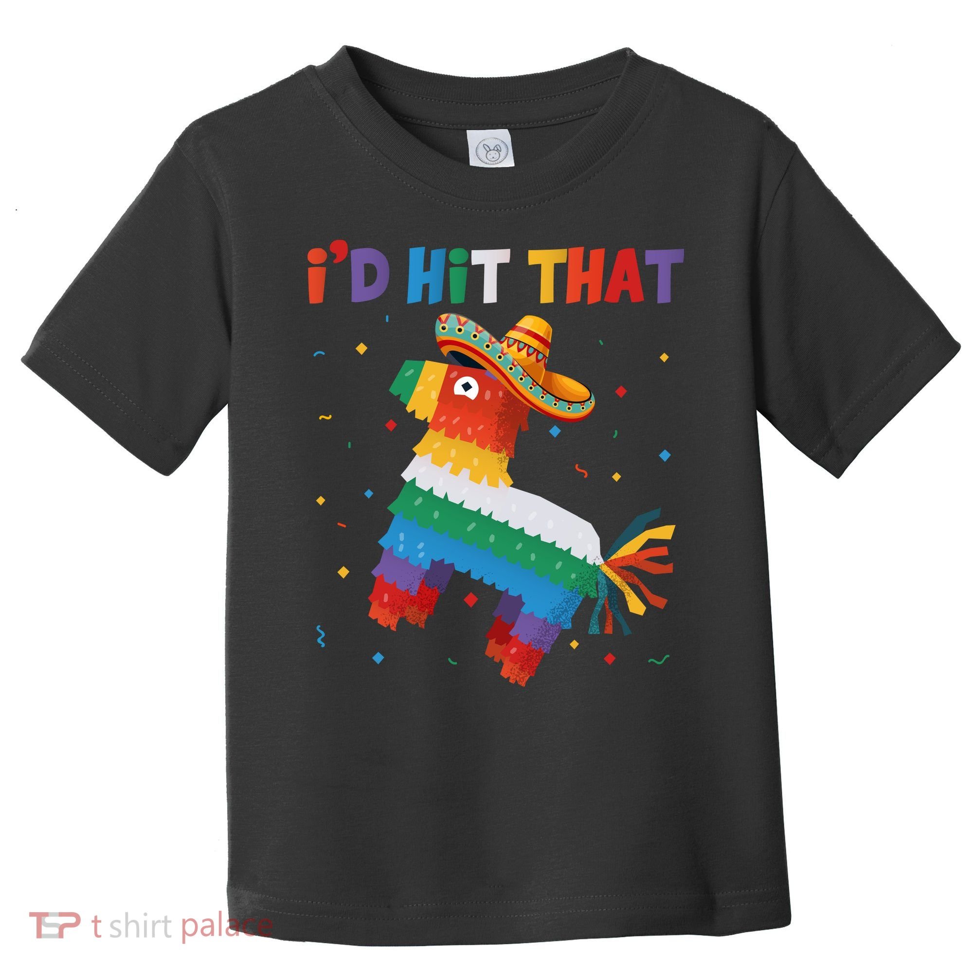 I'D HIT THAT FUNNY CINCO DE MAYO T Toddler T-Shirt
