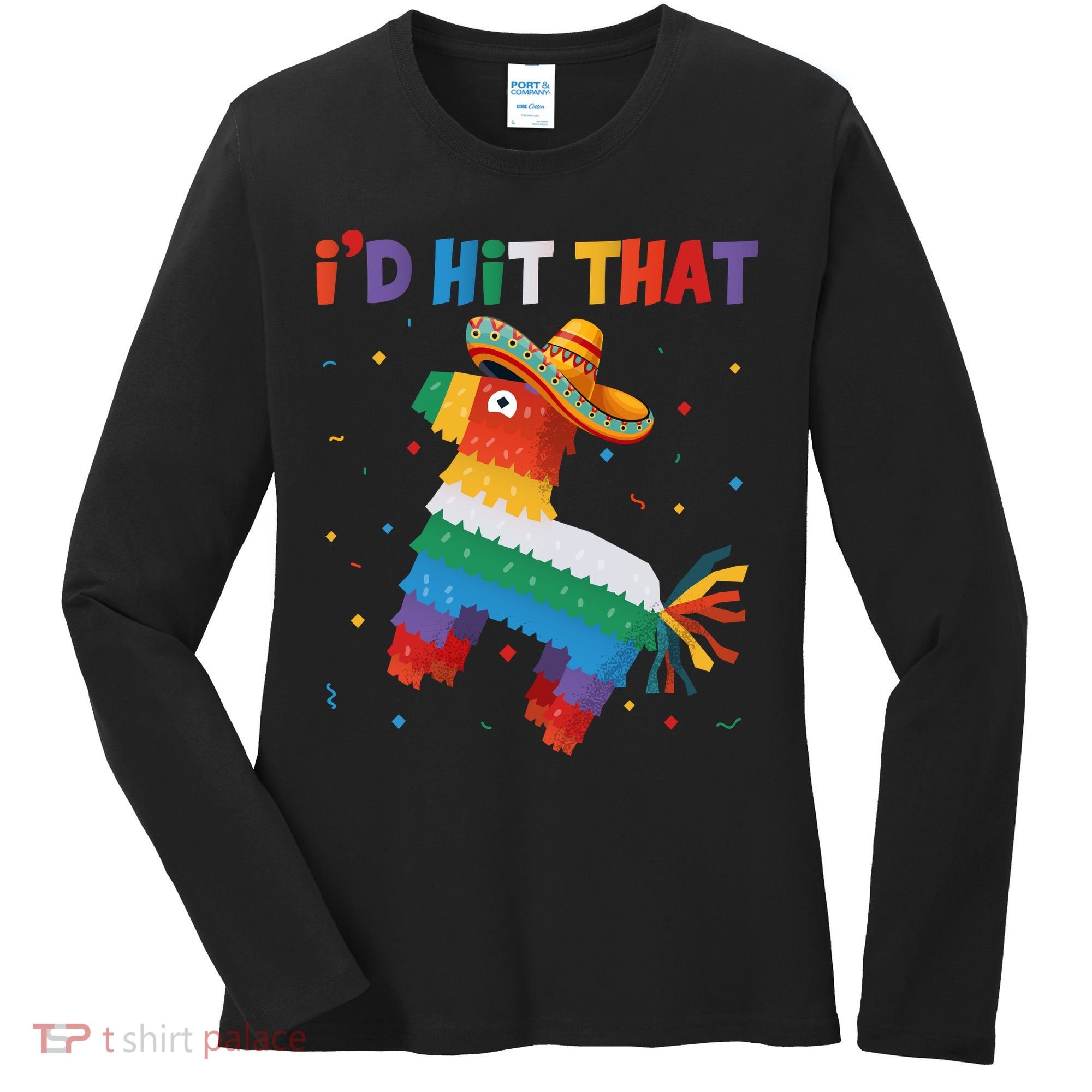 I'D HIT THAT FUNNY CINCO DE MAYO T Women's Long Sleeve Shirt