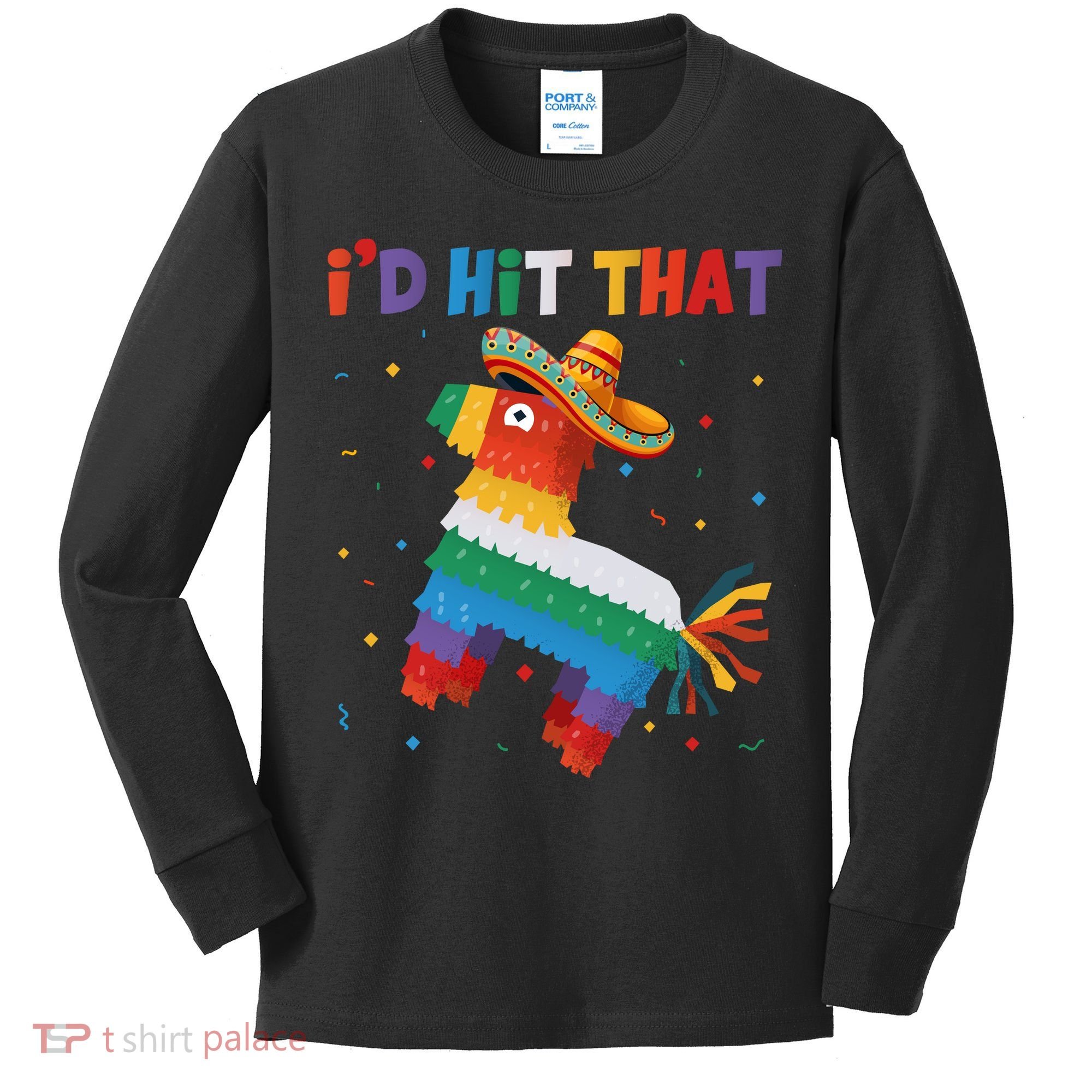 I'D HIT THAT FUNNY CINCO DE MAYO T Kids Long Sleeve Shirt