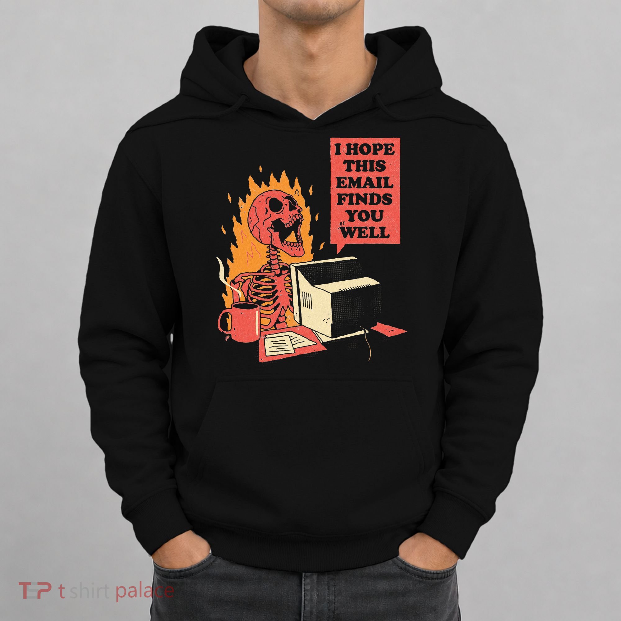 I Hope This Email Finds You Well Funny Skeleton Hoodie