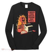 I Hope This Email Finds You Well Funny Skeleton Long Sleeve Shirt thumb 0