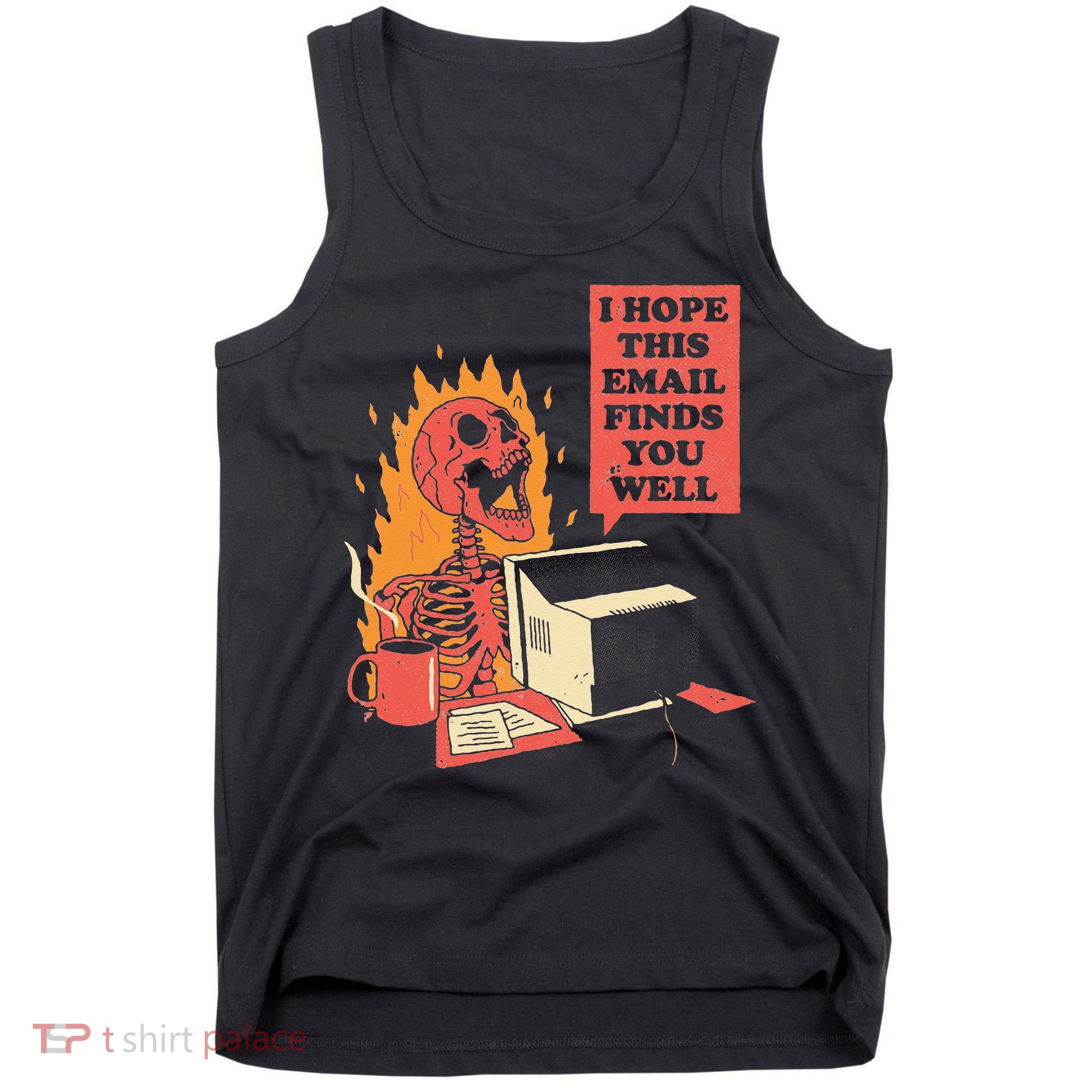 I Hope This Email Finds You Well Funny Skeleton Tank Top