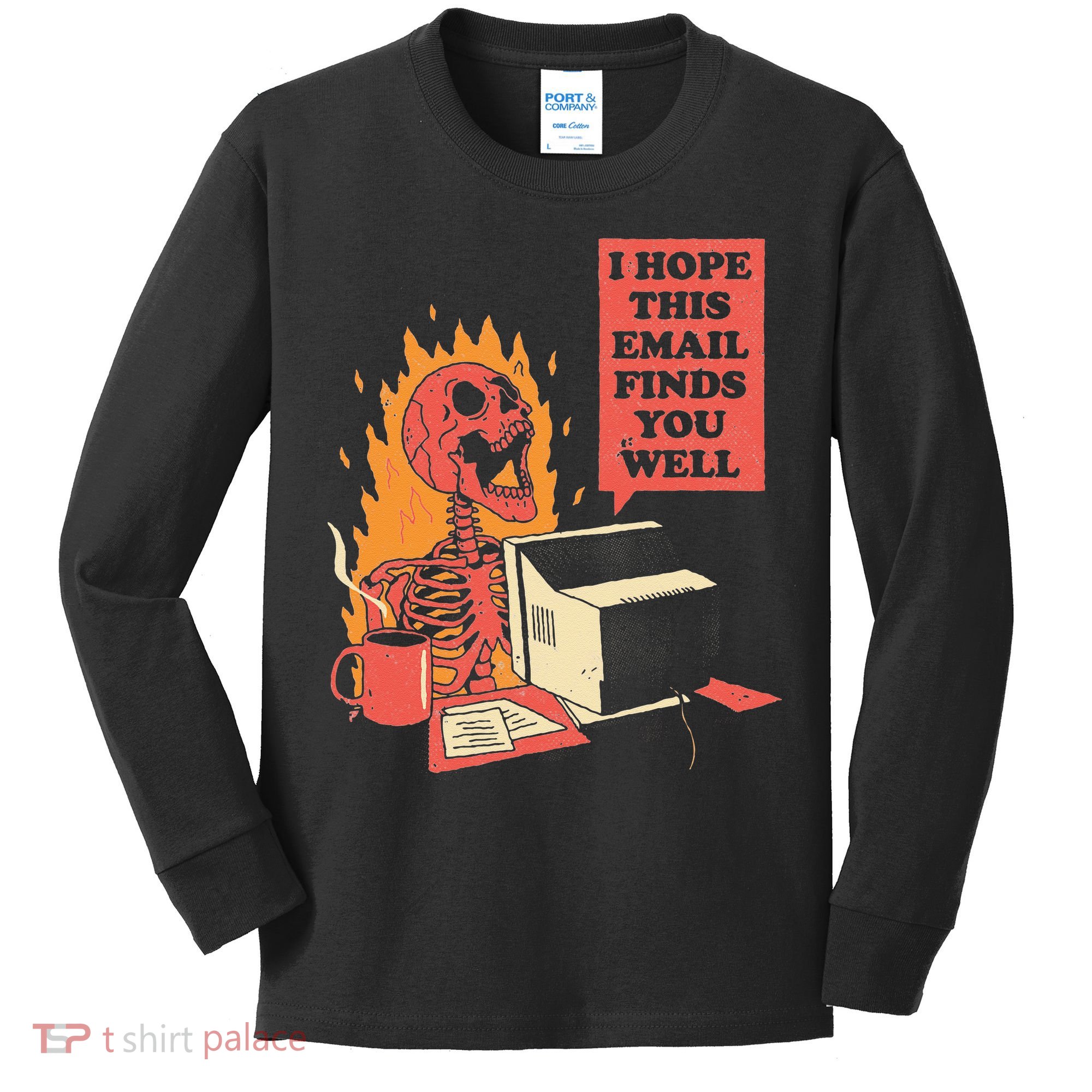 I Hope This Email Finds You Well Funny Skeleton Kids Long Sleeve Shirt