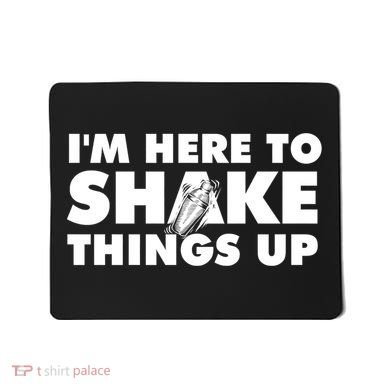IM Here To Shake Things Up Bartender Tapster Bartending Mousepad
