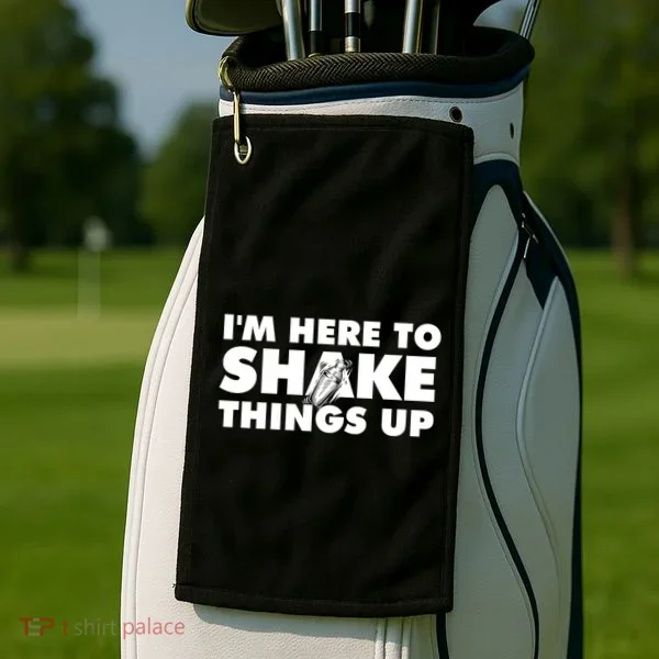 IM Here To Shake Things Up Bartender Tapster Bartending Golf Towel